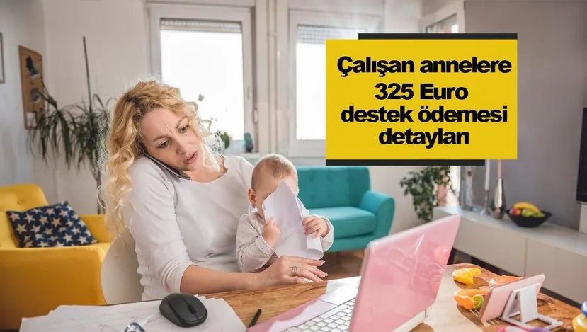 Çalışan Annelere 325 Euroluk Desteği Nden Kimler Yararlanır
